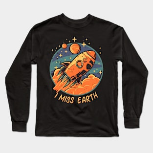 I Miss Earth Long Sleeve T-Shirt